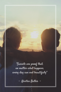 Sunsets are proof that no matter what happens, every day can end beautifully - Kristen Butler.